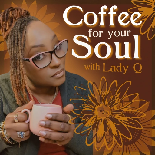 COFFEE for your SOUL with LADY Q