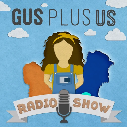 Gus Plus Us Radio Show