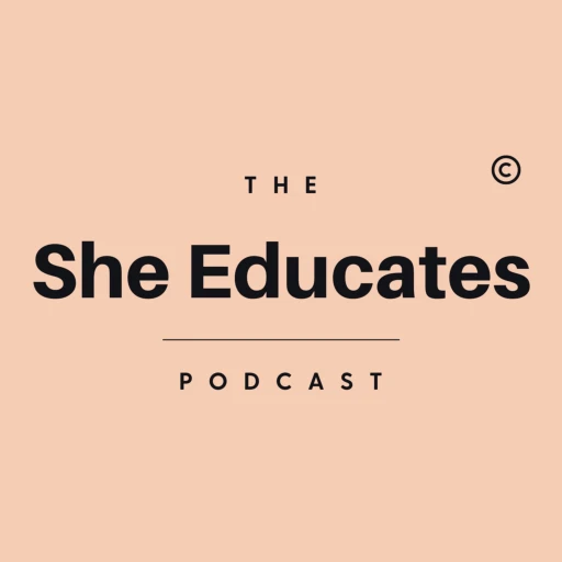 The She Educates Podcast