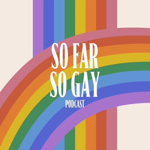 So Far So Gay Podcast