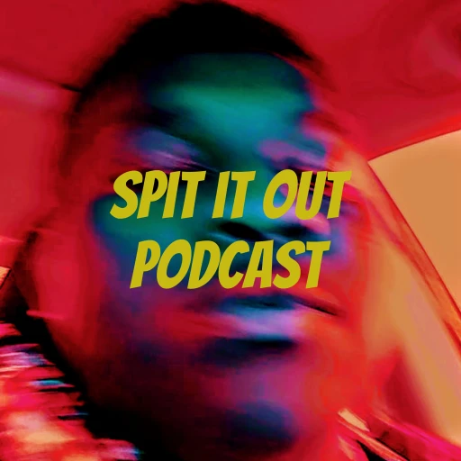 Spit it out Podcast