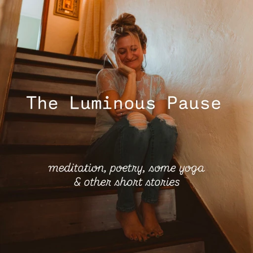 The Luminous Pause meditation, poetry, some yoga and other short stories