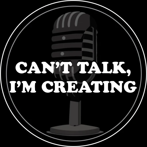 Can’t Talk, I’m Creating