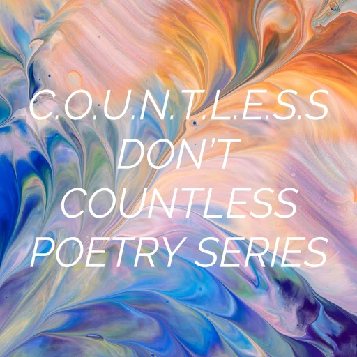 DON’T COUNTLESS POETRY SERIES