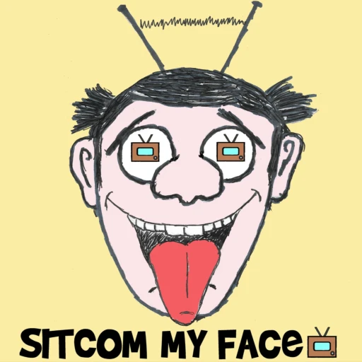 Sitcom My Face: A Situation Comedy Podcast