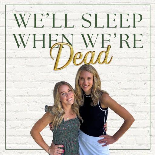 We’ll Sleep When We’re Dead