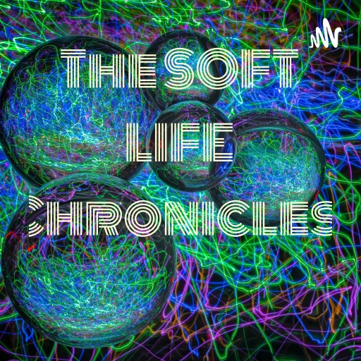 The SOFT LIFE Chronicles.