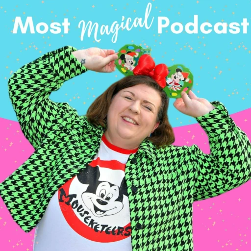 Most Magical Podcast – Disney Parks Planning Tips