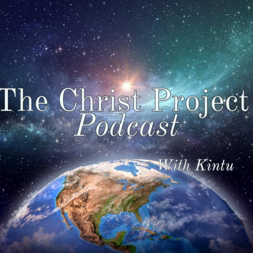 The Christ Project Podcast with Kintu: A Global Movement to Awaken Christ Consciousness