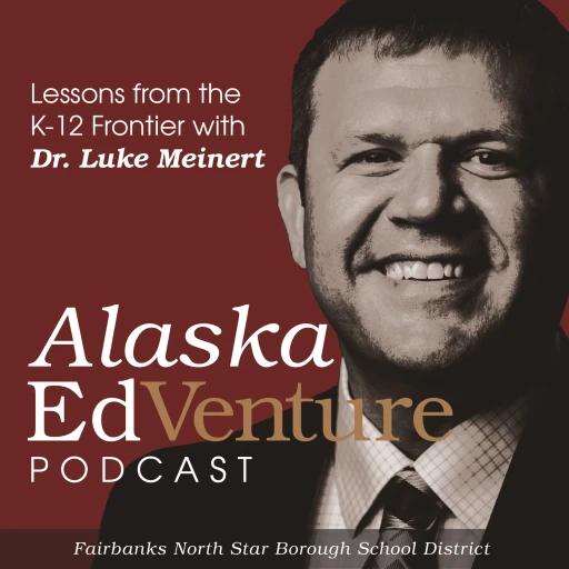 Alaska EdVenture: Lessons from the K-12 Frontier with Dr. Meinert