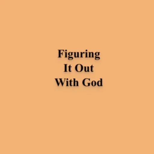 Figuring it out with God