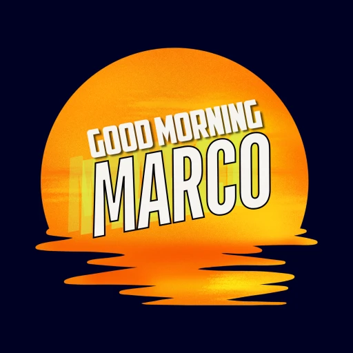 Good Morning Marco