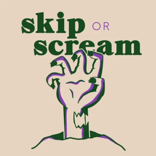 Skip or Scream