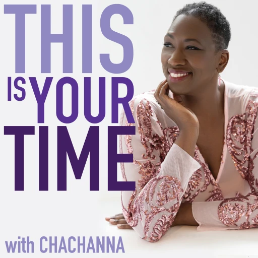 This Is Your Time with ChaChanna