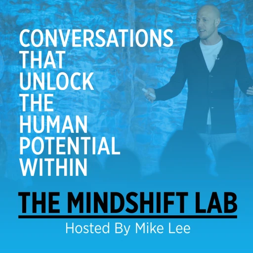 The MindShift Lab hosted by Mike Lee