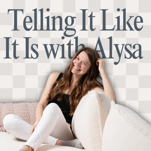 Telling It Like It Is with Alysa