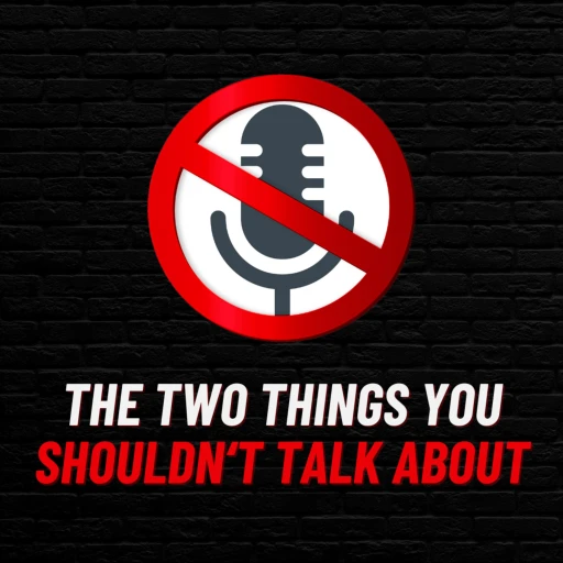 The Two Things You Shouldn’t Talk About