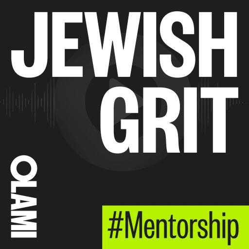 🎧 Jewish Grit | A Podcast by Olami Mentorship: Hosted by Rabbi Shlomo Landau and Jordana Baruchov