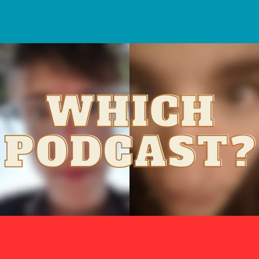 Which Podcast?