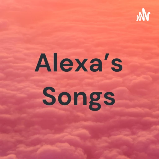 Alexa’s Songs