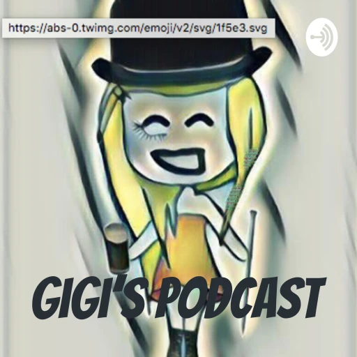 Gigi’s Podcast