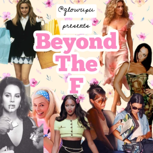 Beyond the F – a glowupu podcast