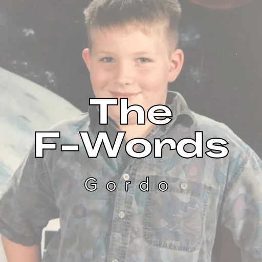 The F-words – With Gordo