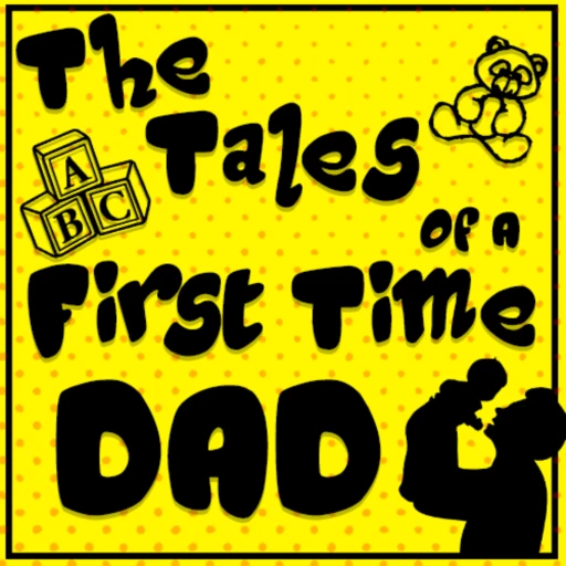 The Tales of a First Time Dad