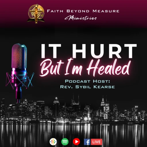 It Hurt, But I’m Healed Podcast