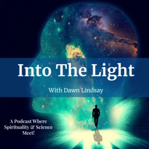 Into The Light – Where Spirituality and Science Meet