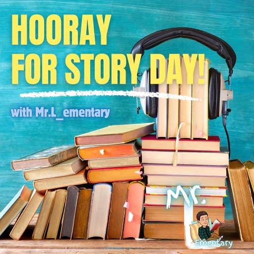 Hooray for Story Day! Read-Alouds, Rhymes, and Learning Fun with Mr. L_ementary