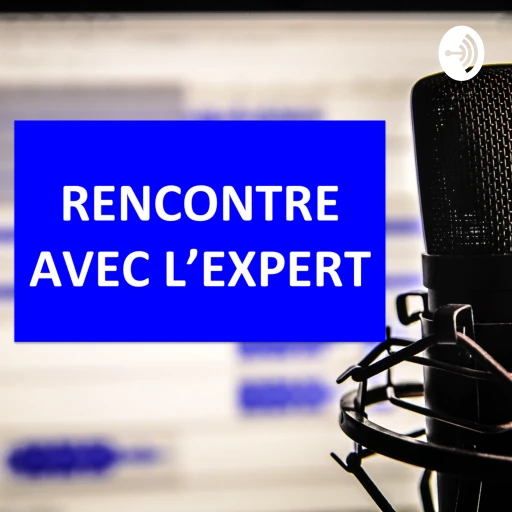 RENCONTRE AVEC L’EXPERT