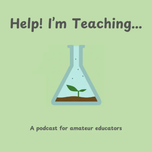 Help! I’m Teaching…