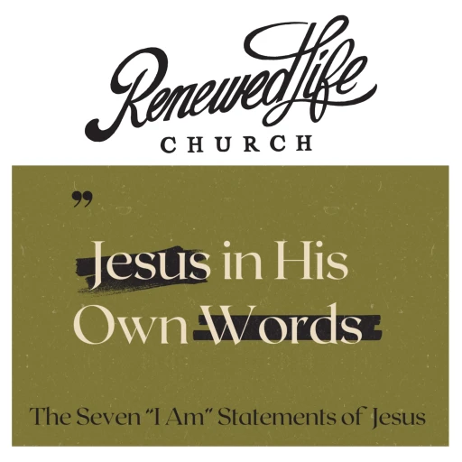 “Jesus in His own words” The 7 I Am Statements of Jesus