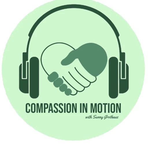 Compassion in Motion, A podcast of Inspiring Stories of helping others.