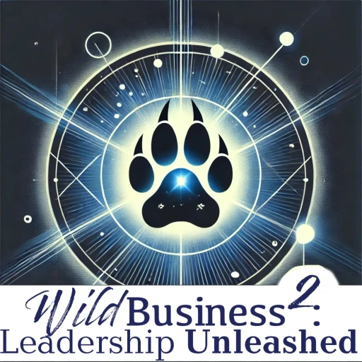 Wild Business²: Leadership Unleashed