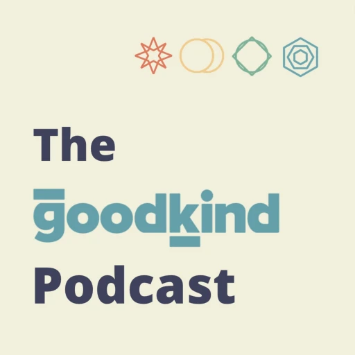 The GoodKind Podcast