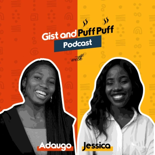 Gist and Puff Puff Podcast