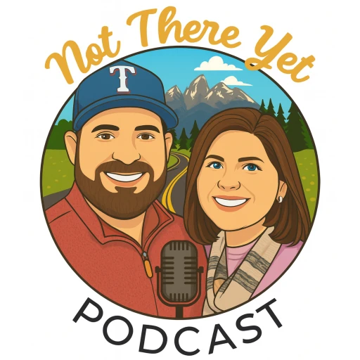 Not There Yet Podcast