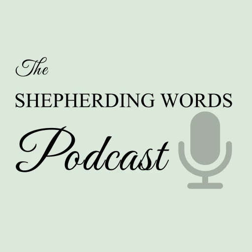 The Shepherding Words Podcast