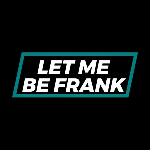 Let Me Be Frank Podcast