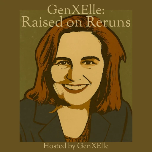 GenXElle: Raised on Reruns