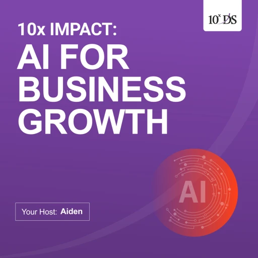 10x Impact: AI For Business Growth