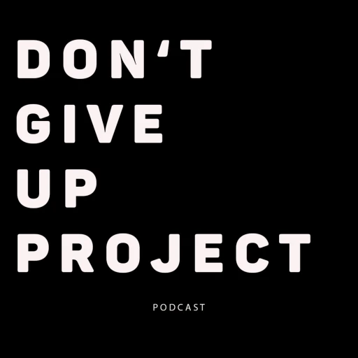 Don’t give up project podcast