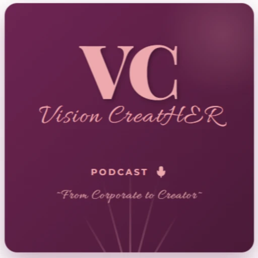 Vision CreatHER How We Got Here Ep1