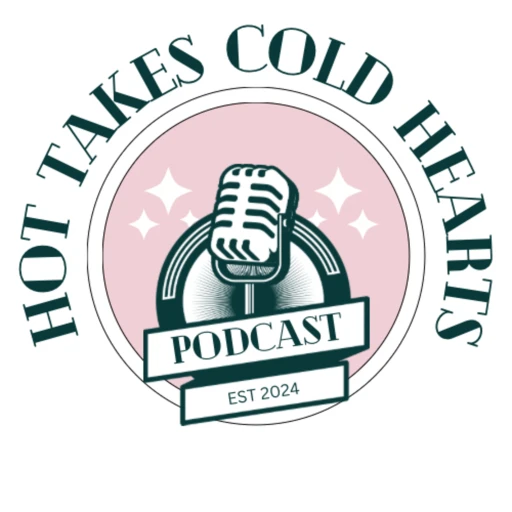 Hot Takes Cold Hearts