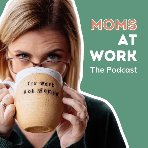 Moms at Work: The Podcast