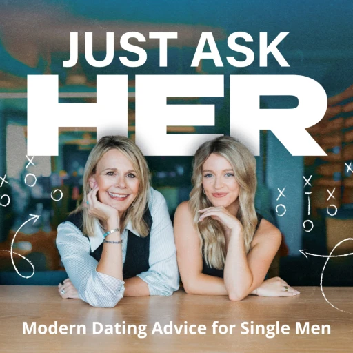 Just Ask Her – Dating Advice for Single Men