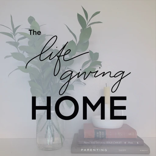 The Life-giving Home