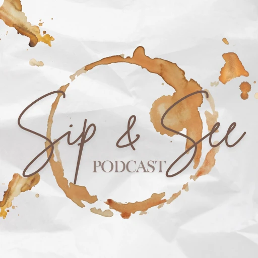 Sip & See Podcast